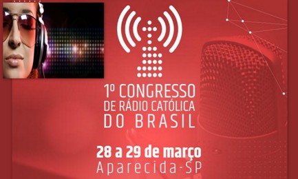 BRASIL. RÁDIOS CATÓLICAS EM CONGRESSO. Um universo de 250 emissoras com quase 50 milhões de ouvintes e querendo crescer ainda mais. Em 28 de março eles vão debater entre si.
