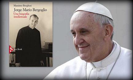 DESCUBRIENDO EL PENSAMIENTO DEL PAPA BERGOGLIO. Aparece la primera biografía intelectual de Bergoglio. Con sorpresas y desmentidas. Entrevista al autor, Massimo Borghesi